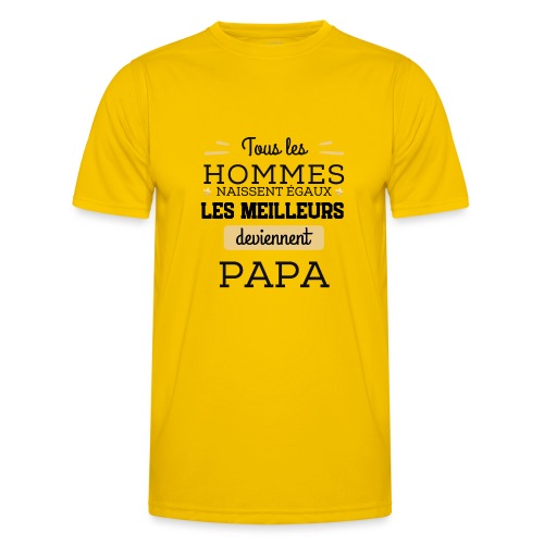 Les hommes naissent égaux les meilleurs sont papa - T-shirt sport Homme