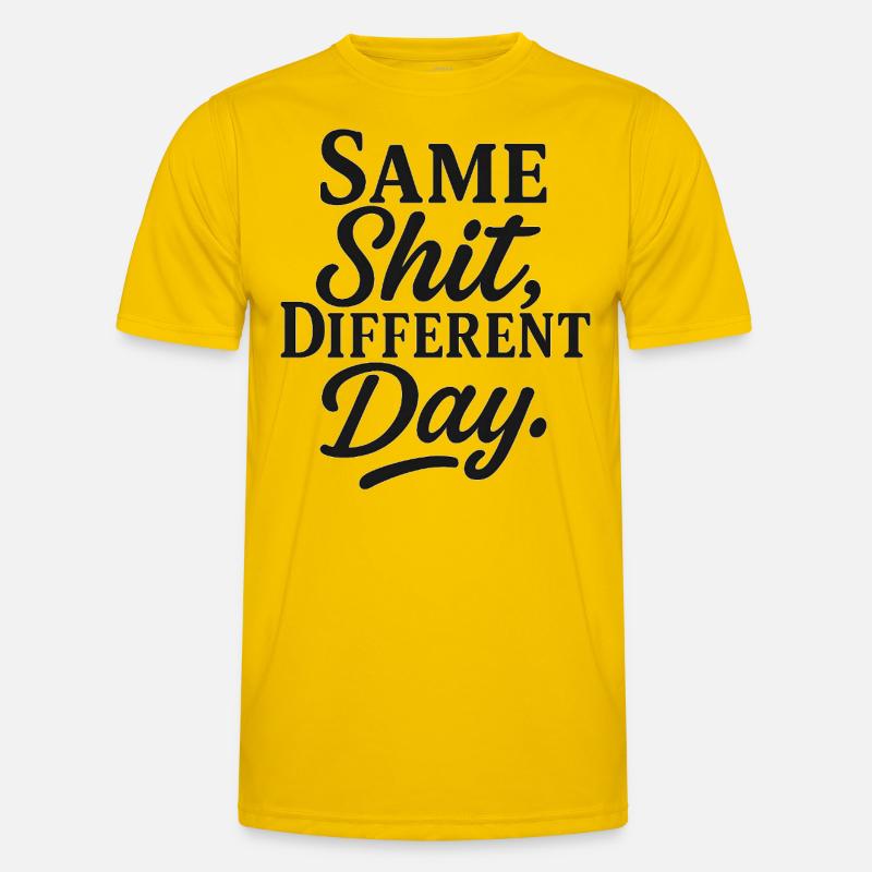 Same Shit Different Day Men's Functional T-Shirt