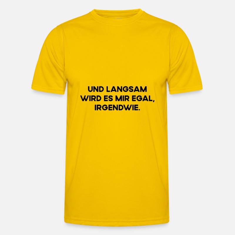 Und Langsam Wird Es Mir Egal Irgendwie Fun Spruch Männer Funktions-T-Shirt