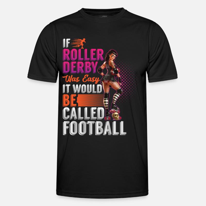 If rollerderby was easy it would be called footbll Männer Funktions-T-Shirt