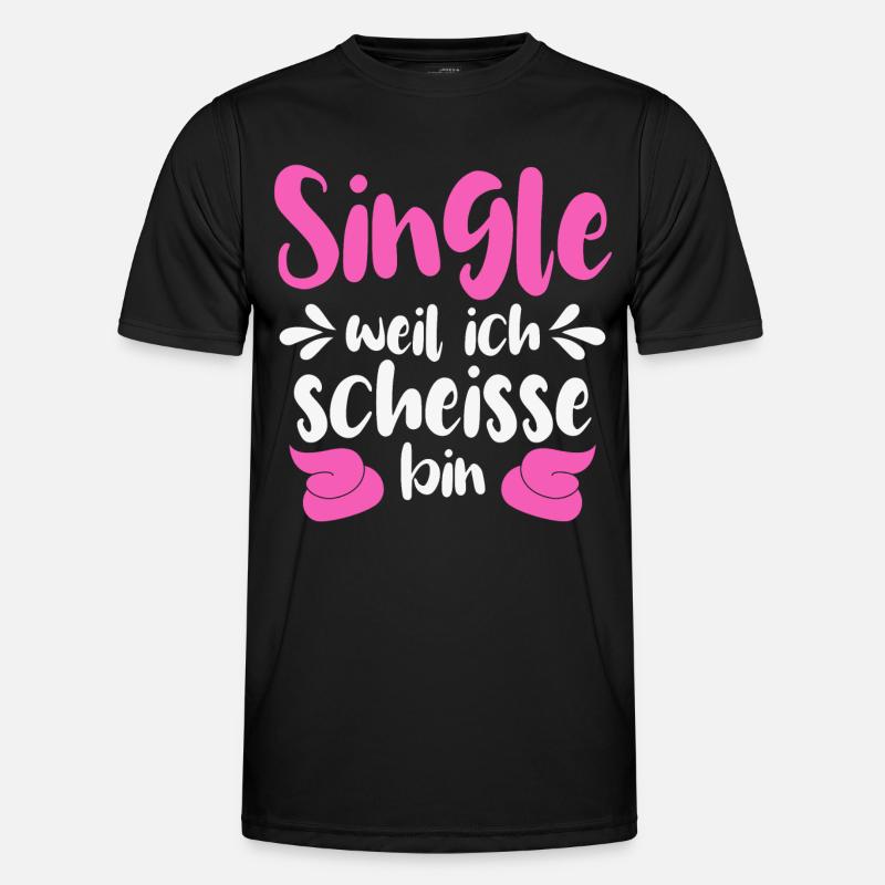 Single weil ich scheiße bin - Männer Funktions-T-Shirt - Schwarz