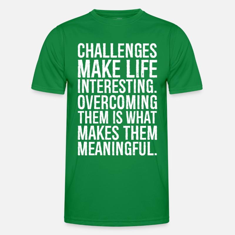 challenges make life interesting Men's Functional T-Shirt