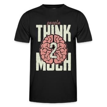 people think 2 much - Men's Functional T-Shirt - black - Front - AI Model Male 178 dark (178cm)