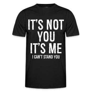 It's not you It's me I can't stand you funny - Men's Functional T-Shirt - black - Front - AI Model Male 178 dark (178cm)