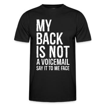 my back Is not a voicemail say It to me face - Men's Functional T-Shirt - black - Front - AI Model Male 178 dark (178cm)