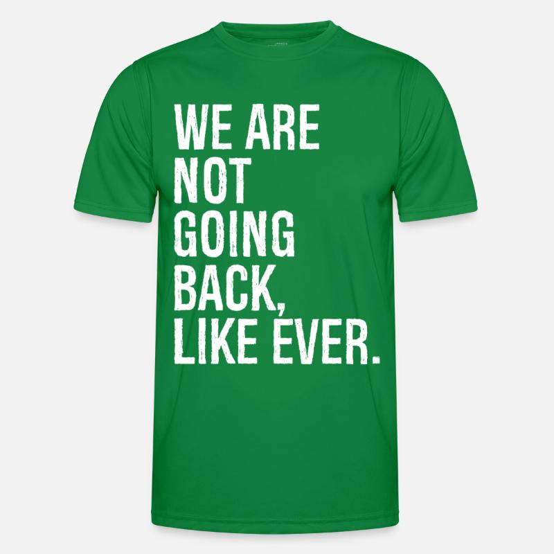 we are not going back like ever Männer Funktions-T-Shirt