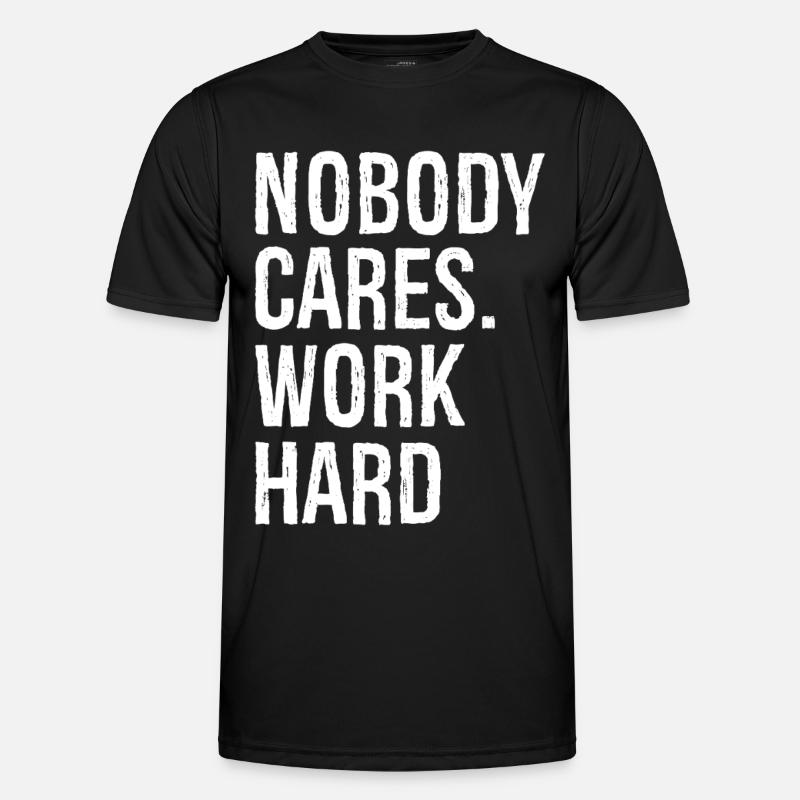 nobody cares work hard - Men's Functional T-Shirt - black