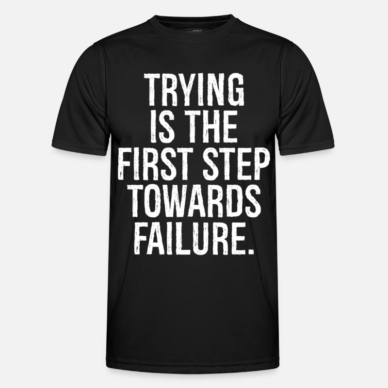 trying is the first step towards failure - Men's Functional T-Shirt - black