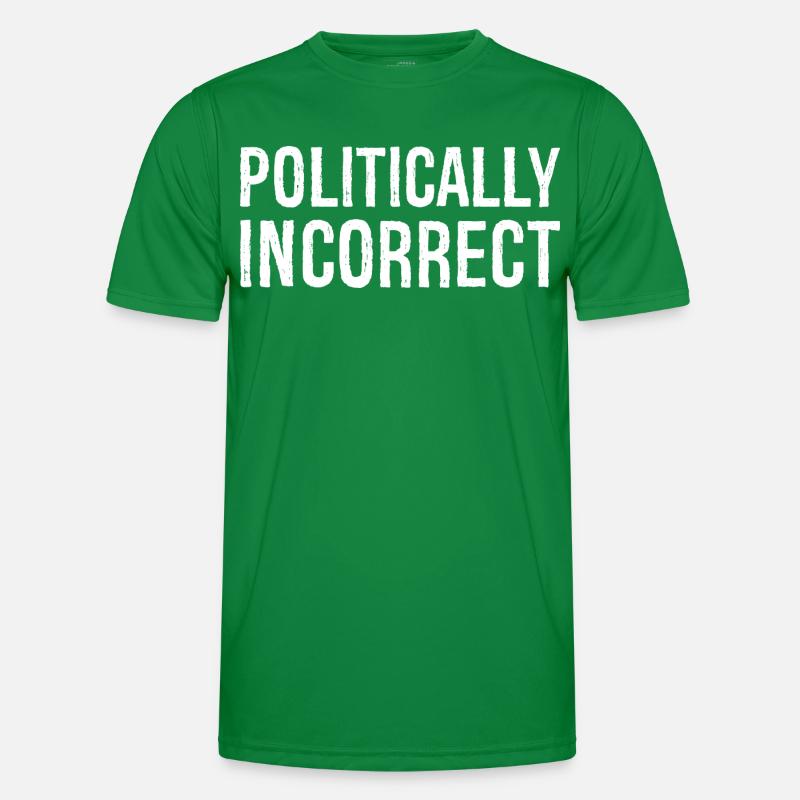 politically Incorrect Men's Functional T-Shirt