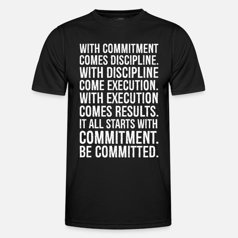 with commitment comes discipline with discipline - Männer Funktions-T-Shirt - Schwarz
