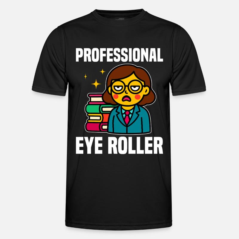 PROFESSIONAL EYE ROLLER - TEACHER GIFT - Men's Functional T-Shirt - black