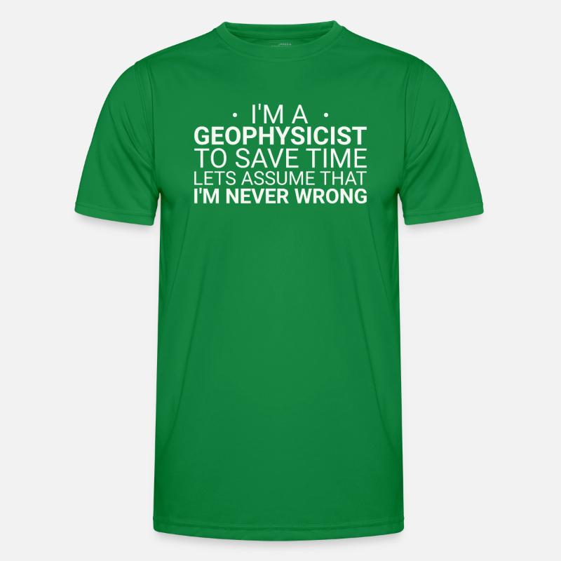 Geophysicist Never Wrong Geophysics Men's Functional T-Shirt