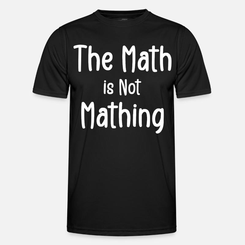 the math is not mathing - Men's Functional T-Shirt - black
