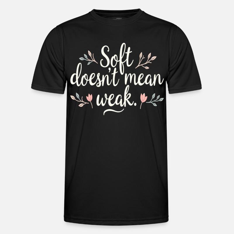 Soft Doesn’t Mean Weak – Selbstliebe - Männer Funktions-T-Shirt - Schwarz