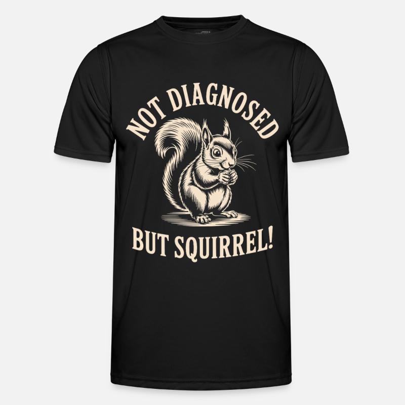 Nicht diagnostiziert, aber Eichhörnchen! - Männer Funktions-T-Shirt - Schwarz
