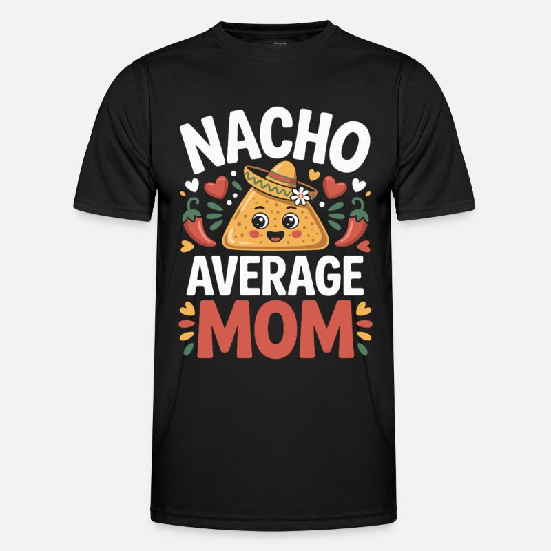 Nacho Average Mom Funny - Men's Functional T-Shirt - black
