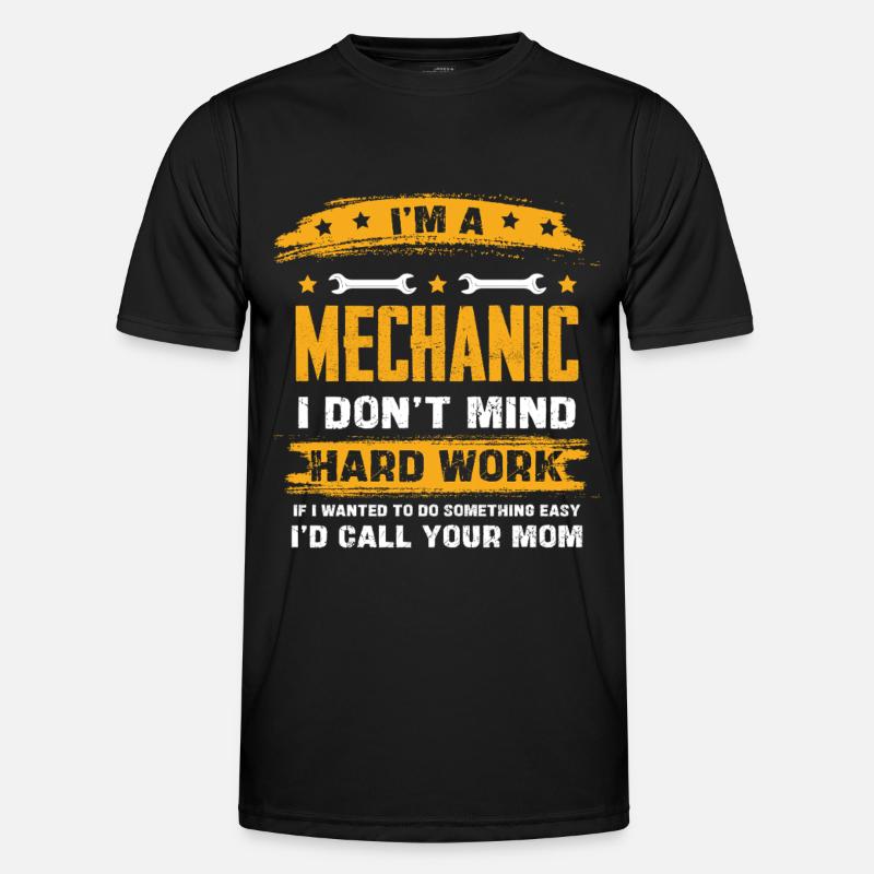 Im A Mechanic I Dont Mind Hard Work Männer Funktions-T-Shirt
