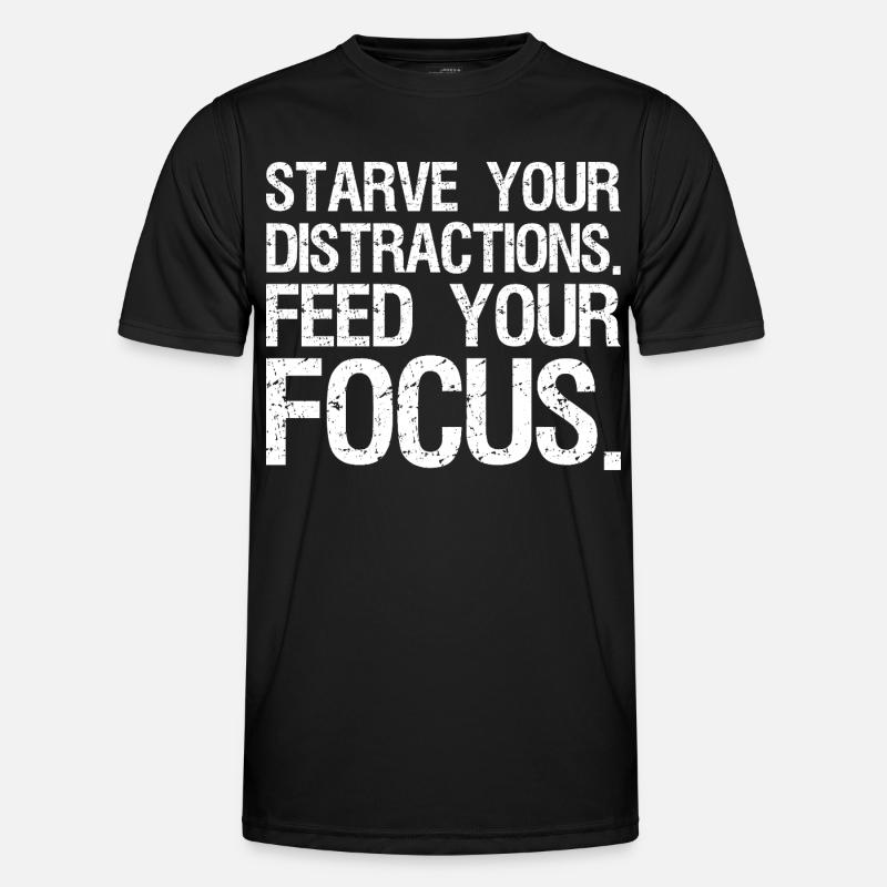 starve your distractions feed your focus - Men's Functional T-Shirt - black
