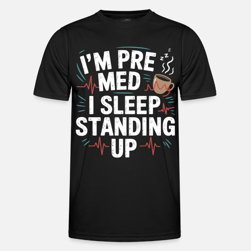 I am Premed: Sleeping Standing - Men's Functional T-Shirt - black