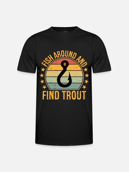 Fish Around and Find Trout - Men's Functional T-Shirt - black