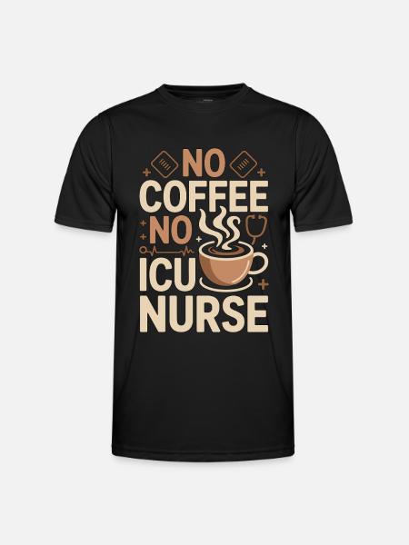 ICU Nurse No Coffee No Acute Care Coffee Lover - Men's Functional T-Shirt - black