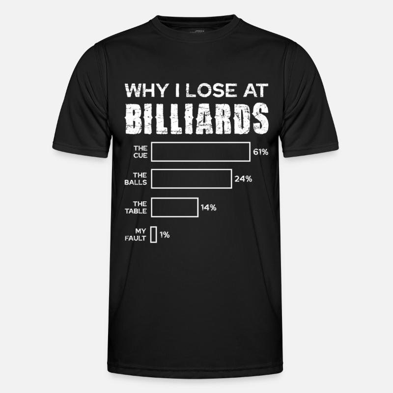 Why I lose at billiards - Men's Functional T-Shirt - black