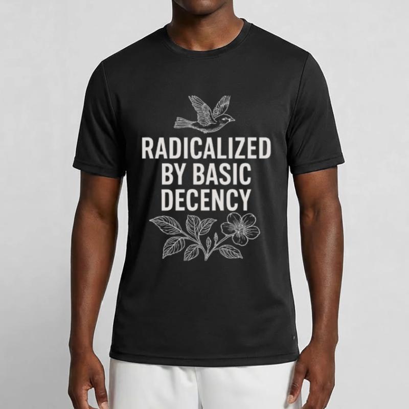 Radicalized by Basic Decency Statement Shirt Men's Functional T-Shirt