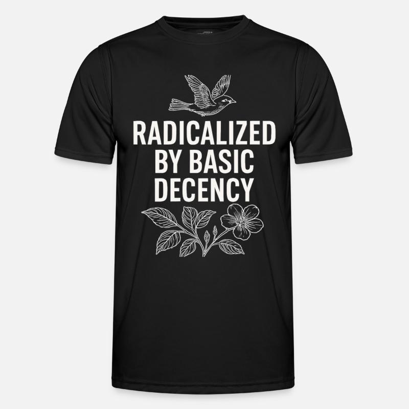 Radicalized by Basic Decency Statement Shirt - Männer Funktions-T-Shirt - Schwarz
