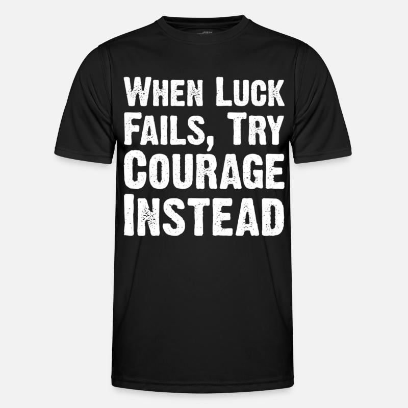 Courage Over Luck Quote Tee - Men's Functional T-Shirt - black