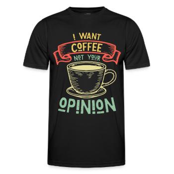 I Want Coffee Not Your Opinion Humor - Männer Funktions-T-Shirt - Schwarz - Vorne - AI Model Male 178 dark (178cm)