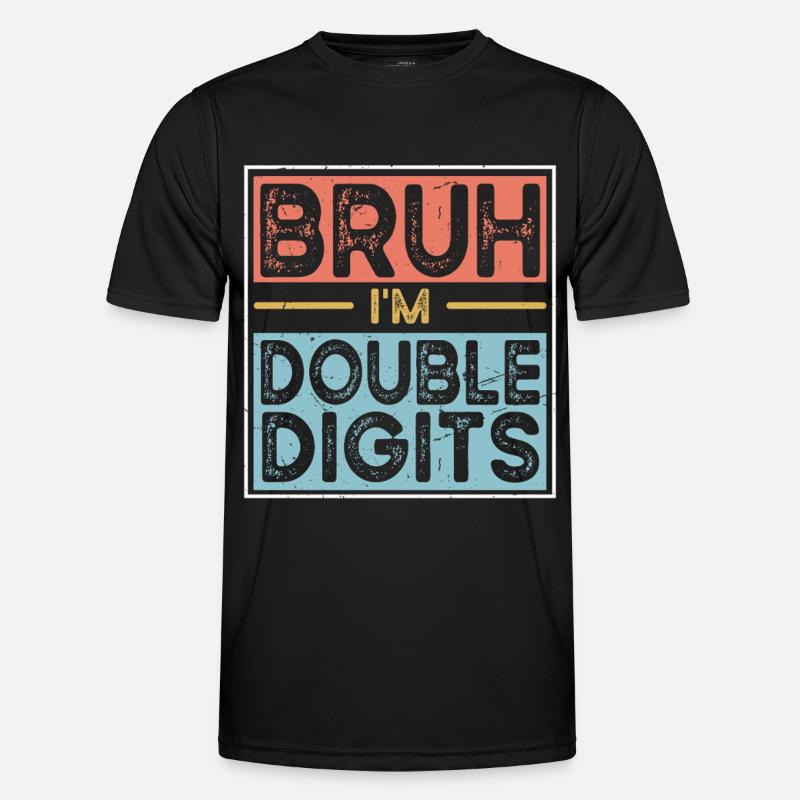 Bruh I'm Double Digits - Men's Functional T-Shirt - black