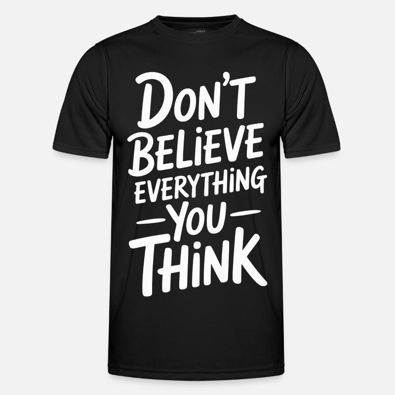 Don't believe everything you think - Men's Functional T-Shirt - black