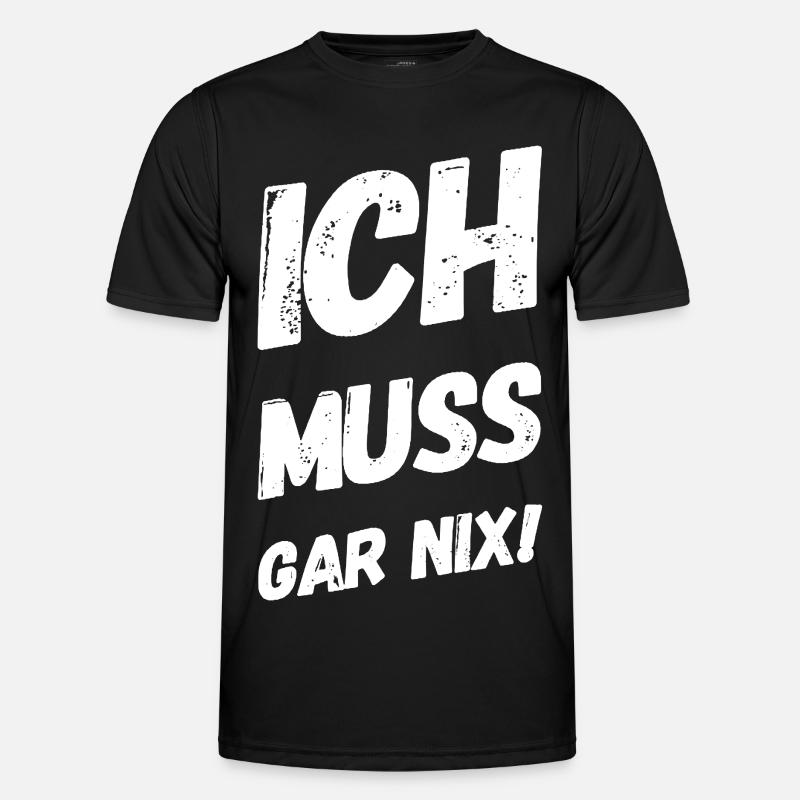 Ich muss gar nix! Fun Spruch - Männer Funktions-T-Shirt - Schwarz