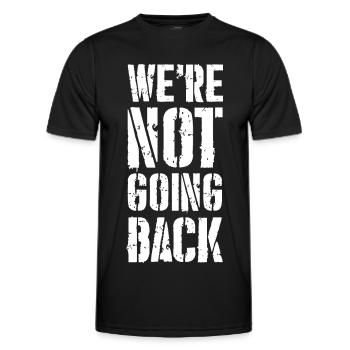 we're not going back - Men's Functional T-Shirt - black - Front - AI Model Male 178 dark (178cm)