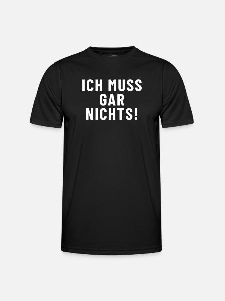 Ich muss gar nichts! - Männer Funktions-T-Shirt - Schwarz