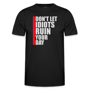 Ne laisse pas les idiots gâcher ta journée. Sarcasme drôle. - T-shirt sport Homme - noir - Devant - AI Model Male 178 dark (178cm)