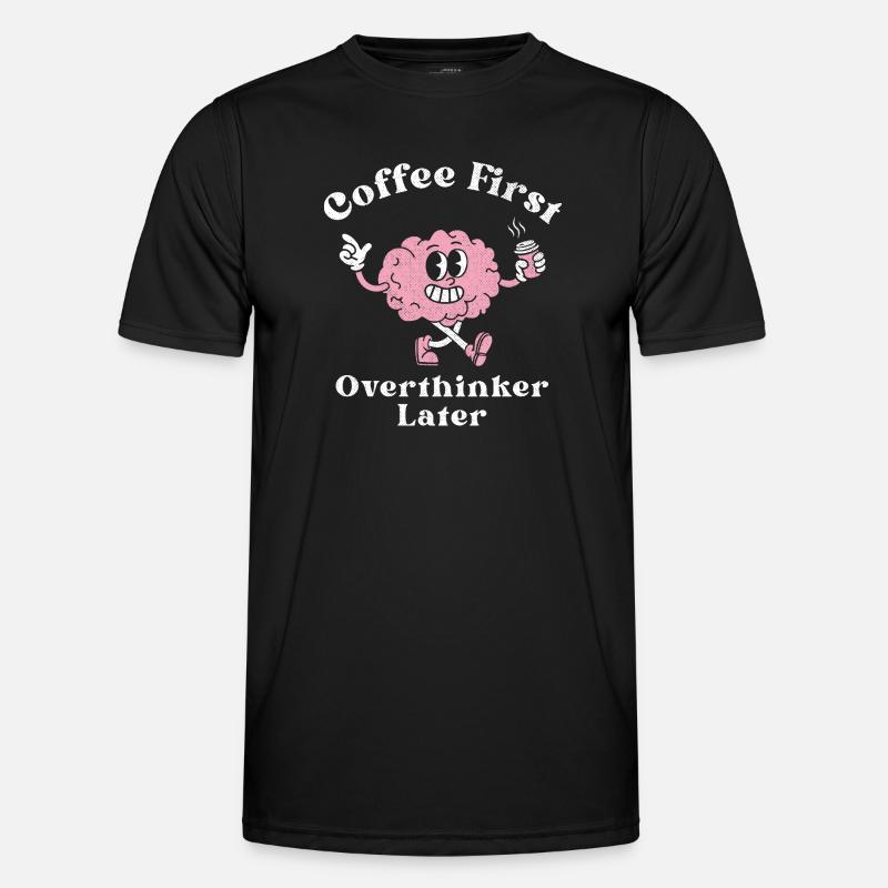 Coffee First Overthinker Later - Men's Functional T-Shirt - black