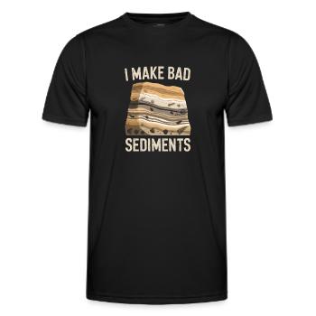  I Make Bad Sediments Lustiger Geologie Spruch für - Männer Funktions-T-Shirt - Schwarz - Vorne - AI Model Male 178 dark (178cm)