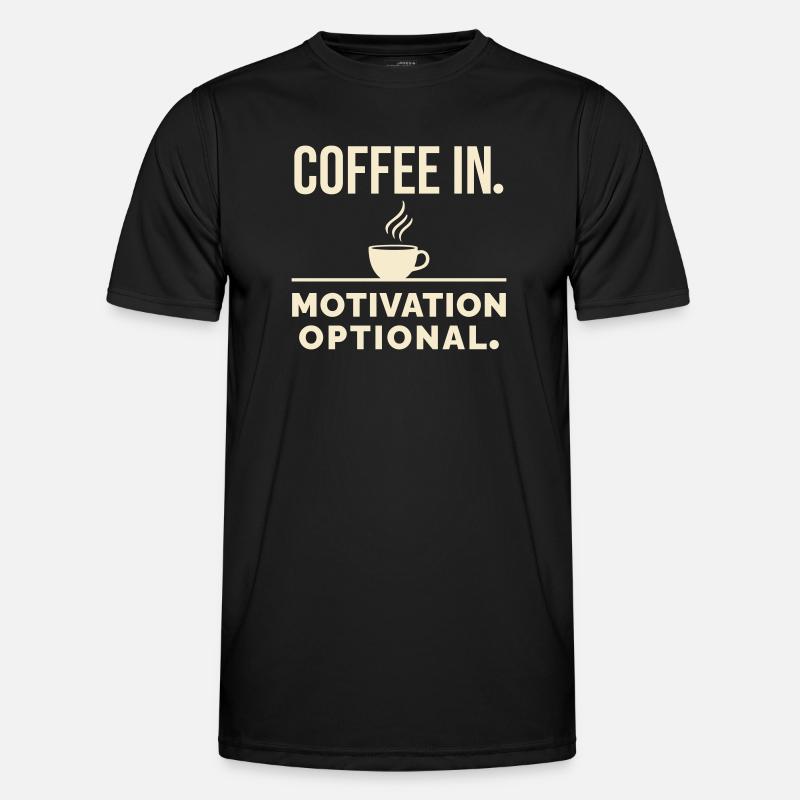 Coffee in. Motivation optional. - Men's Functional T-Shirt - black