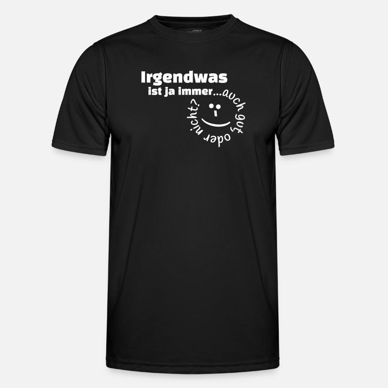 Irgendwas ist ja immer...auch gut, oder nicht? - Männer Funktions-T-Shirt - Schwarz