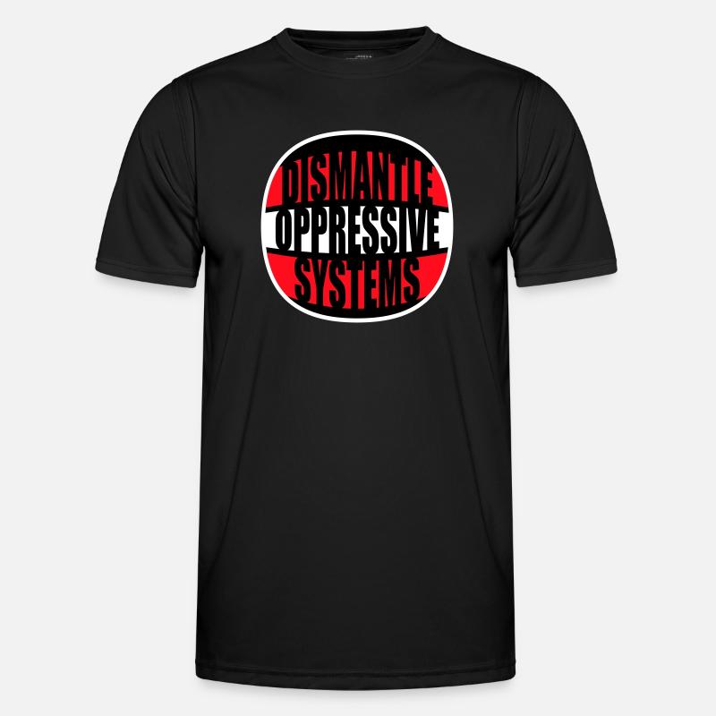 Dismantle Oppressive Systems Aktivismus Statement - Männer Funktions-T-Shirt - Schwarz