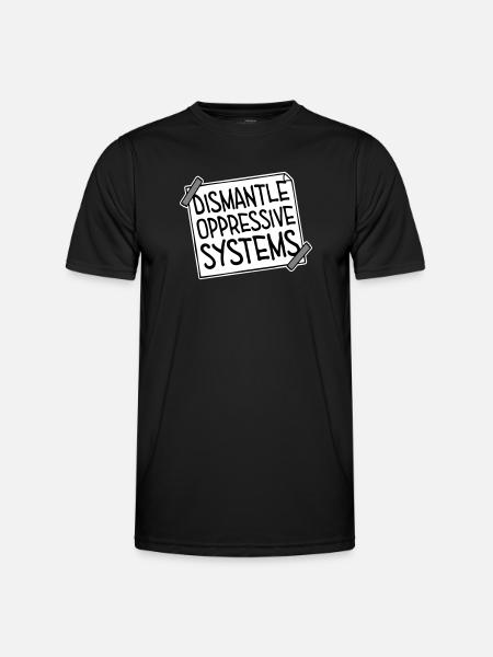 Dismantle Oppressive Systems Activism Statement - Men's Functional T-Shirt - black