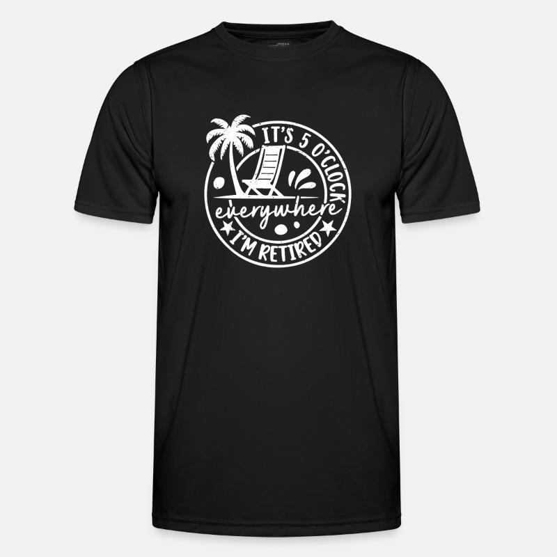 It's 5 o'clock everywhere I'm retired - Männer Funktions-T-Shirt - Schwarz