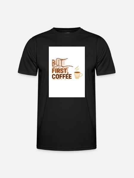 But First, Coffee Spruch Design - Men's Functional T-Shirt - black