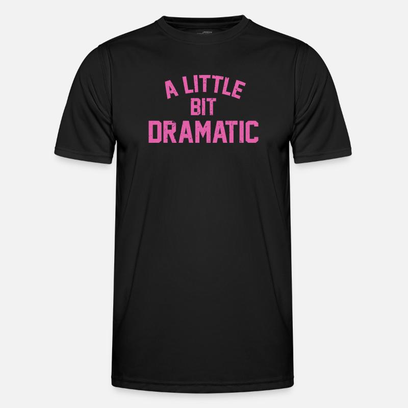 A Liitle Bit Dramatic - Men's Functional T-Shirt - black