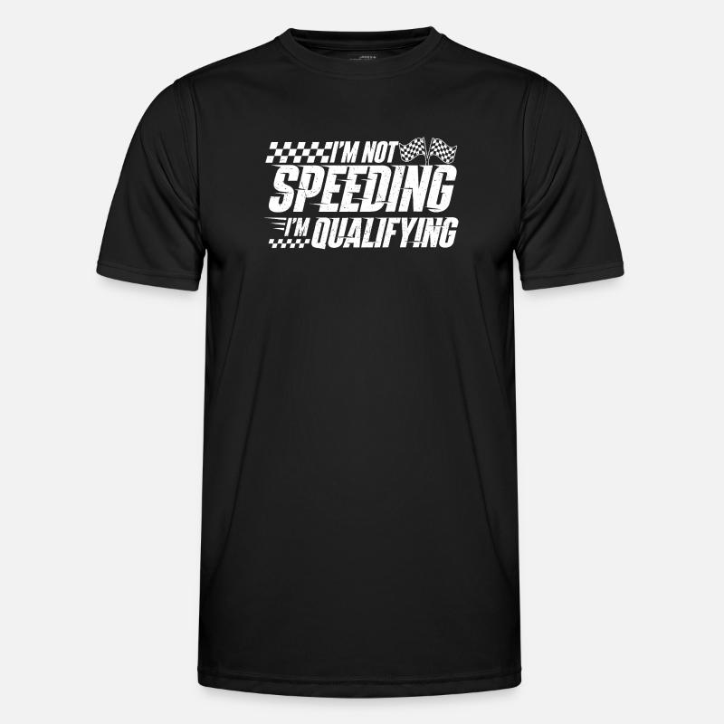 I’m Not Speeding I’m Qualifying Racing Drift  - Men's Functional T-Shirt - black