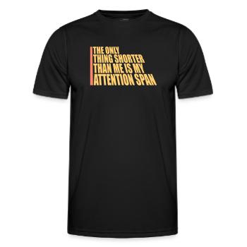 The Only Thing Shorter Than Me Is My Attention - Men's Functional T-Shirt - black - Front - AI Model Male 178 dark (178cm)