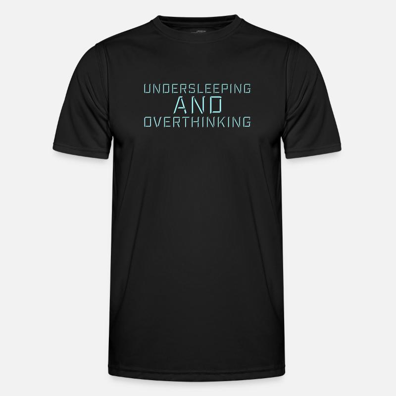 Undersleeping And Overthinking Funny Tired Saying - Men's Functional T-Shirt - black