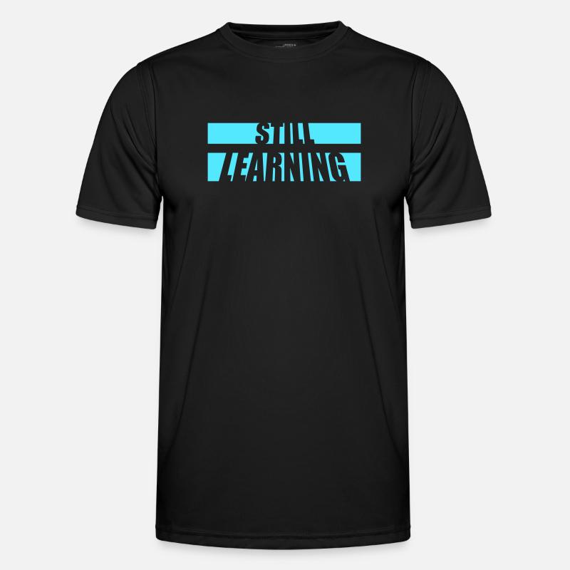 Still Learning Growth Student Motivation Saying - Men's Functional T-Shirt - black