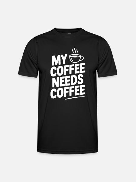 My Coffee Needs Coffee - Men's Functional T-Shirt - black